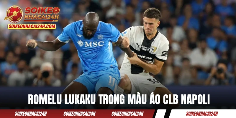 Lukaku - Tranh Cúp Vàng Bất Chấp Chấn Thương Gân Khoeo Romelu Lukaku trong màu áo CLB Napoli